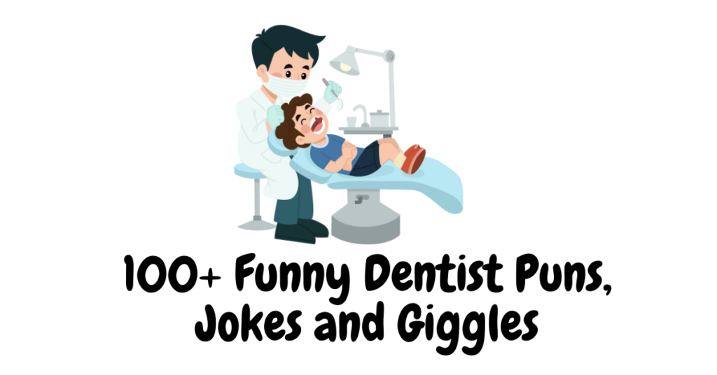 100+ Funny Dentist Puns, Jokes and Giggles