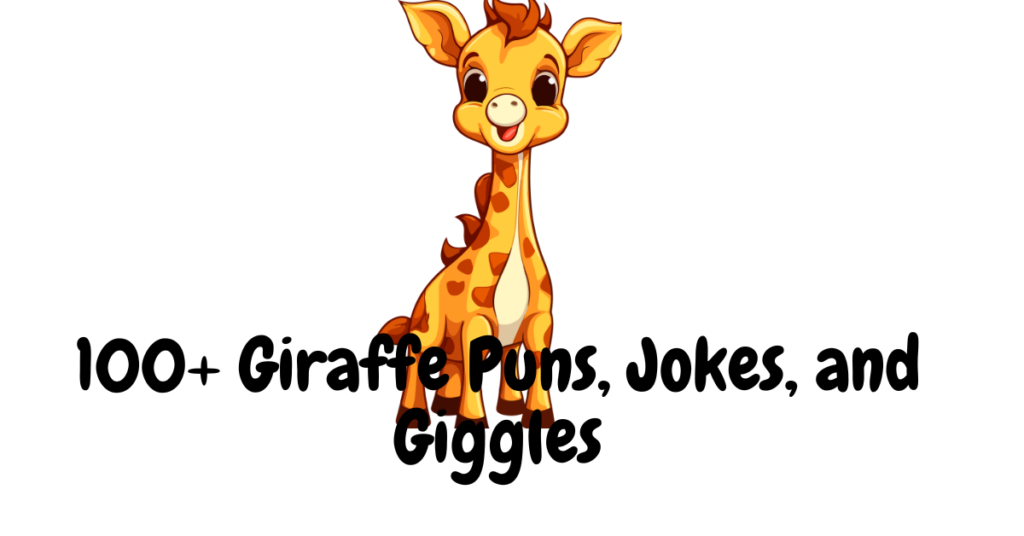 100+ Giraffe Puns, Jokes, and Giggles