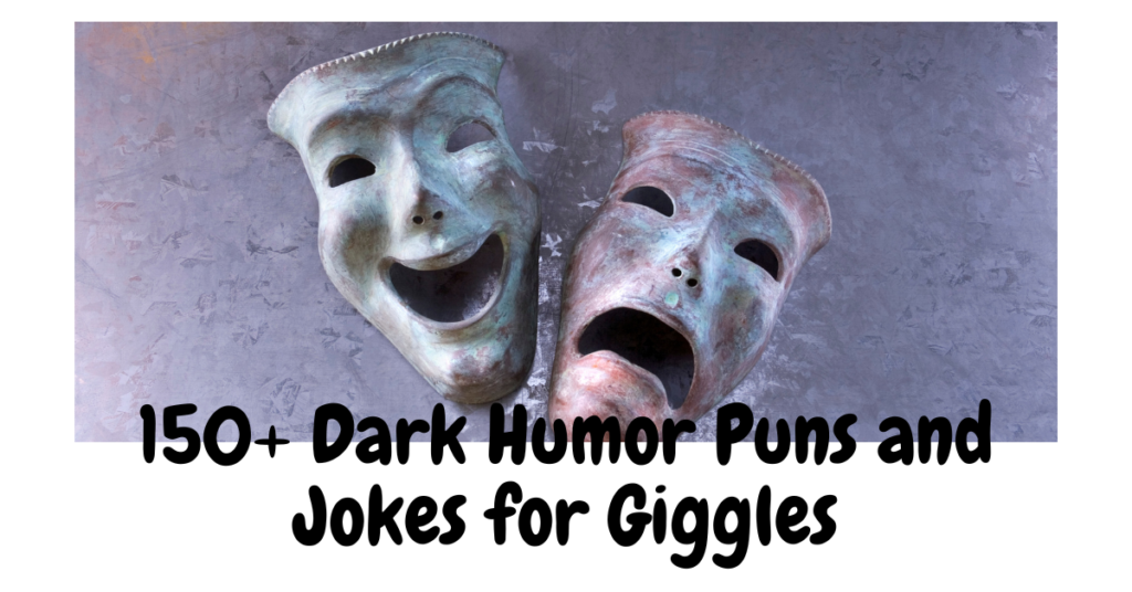 150+ Dark Humor Puns and Jokes for Giggles