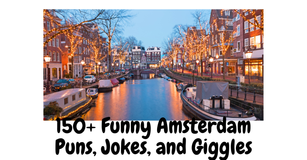 150+ Funny Amsterdam Puns, Jokes, and Giggles