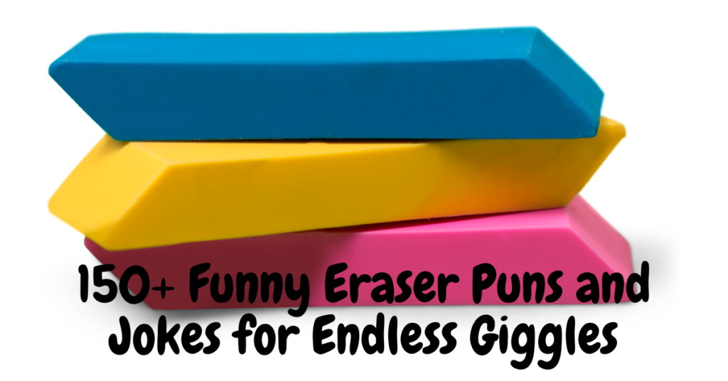 150+ Funny Eraser Puns and Jokes for Endless Giggles