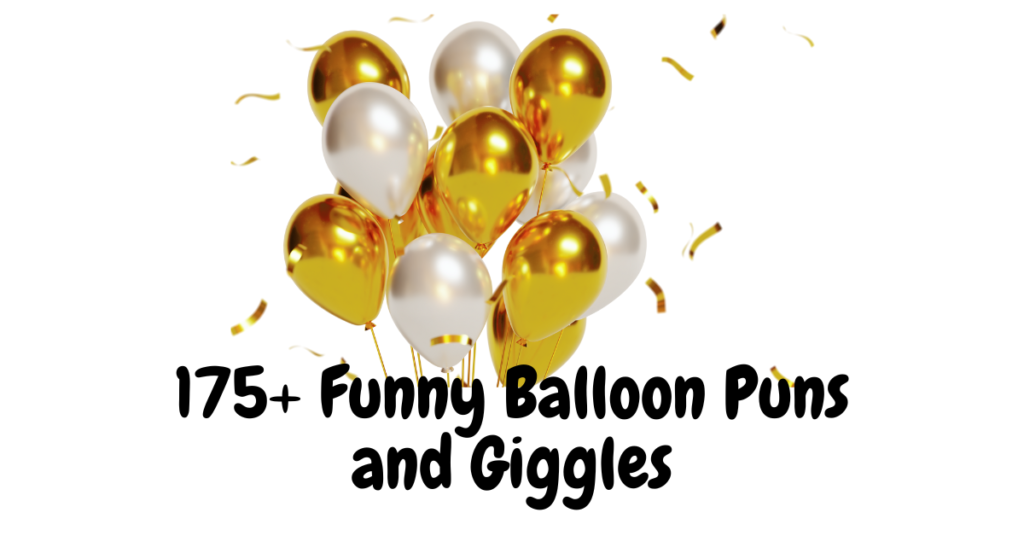 175+ Funny Balloon Puns and Giggles