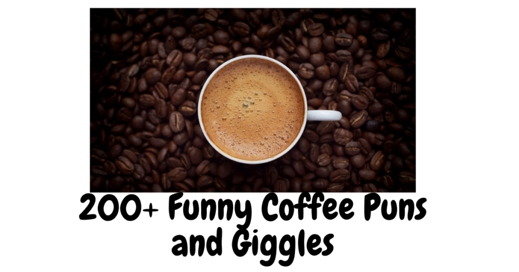 200+ Funny Coffee Puns and Giggles: Sip, Laugh, Repeat!