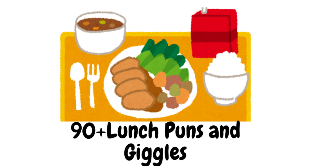 90+Lunch Puns and Giggles