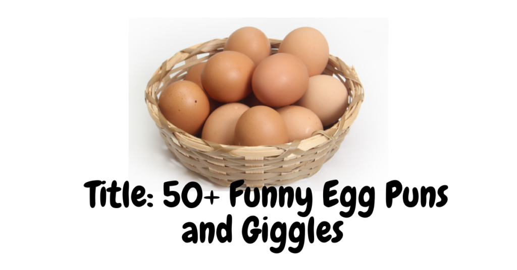 Funny Egg Puns and Giggles